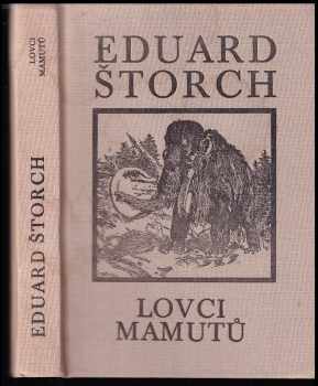 Eduard Štorch: Lovci mamutů : román z pravěku