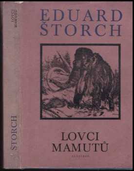 Eduard Štorch: Lovci mamutů : Román z pravěku