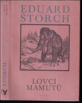 Lovci mamutů : román z pravěku : [pro čtenáře od 9 let : povinná školní četba] - Eduard Štorch (1983, Albatros) - ID: 440510