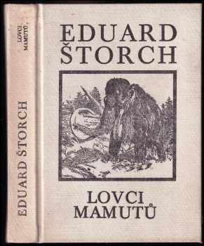 Eduard Štorch: Lovci mamutů - Román z pravěku