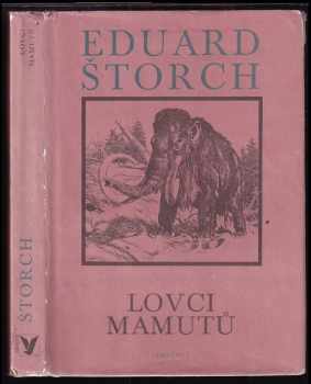 Eduard Štorch: Lovci mamutů - román z pravěku
