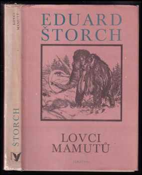 Eduard Štorch: Lovci mamutů : román z pravěku