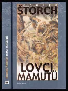 Eduard Štorch: Lovci mamutů - román z pravěku