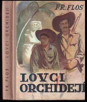 František Flos: Lovci orchidejí : dobrodružný příběh ze Střední Ameriky