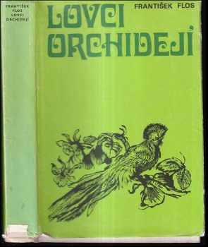 Lovci orchidejí : Třetí díl - František Flos (1975, Albatros) - ID: 160437