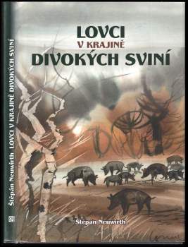 Štěpán Neuwirth: Lovci v krajině divokých sviní