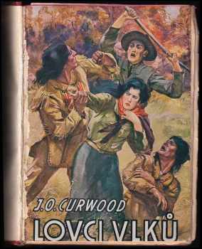 James Oliver Curwood: Lovci vlků