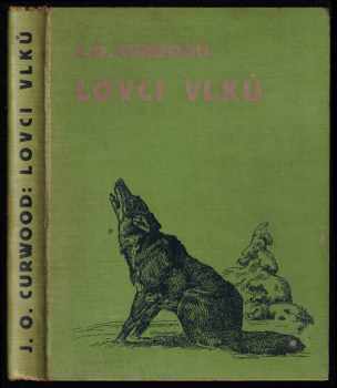 James Oliver Curwood: Lovci vlků