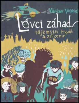 Václav Vokolek: Lovci záhad : tajemství hradů a zřícenin