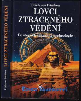 Lovci ztraceného vědění : po stopách zakázané archeologie