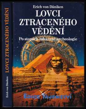 Lovci ztraceného vědění : po stopách zakázané archeologie
