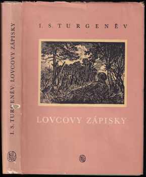 Lovcovy zápisky - Ivan Sergejevič Turgenev (1957, Státní nakladatelství krásné literatury, hudby a umění) - ID: 678820