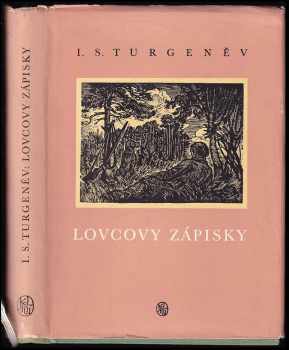 Lovcovy zápisky - Ivan Sergejevič Turgenev (1957, Státní nakladatelství krásné literatury, hudby a umění) - ID: 723314