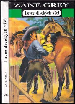 Zane Grey: Lovec divokých včel