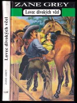 Zane Grey: Lovec divokých včel
