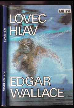 Lovec hlav - Edgar Wallace (1991, Ametyst) - ID: 493387