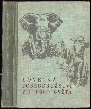 Čeněk Charous: Lovecká dobrodružství z celého světa