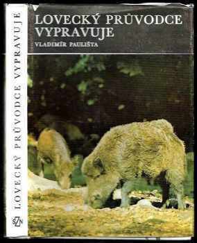 Vladimír Paulista: Lovecký průvodce vypravuje