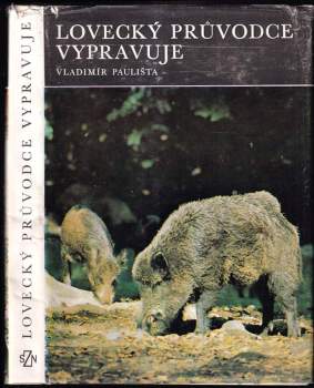 Lovecký průvodce vypravuje - Vladimír Paulista (1975, Státní zemědělské nakladatelství) - ID: 772386