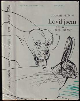 Michail Michajlovič Prišvin: Lovil jsem s puškou i beze zbraně