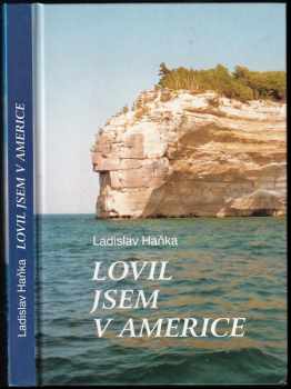 Ladislav Haňka: Lovil jsem v Americe