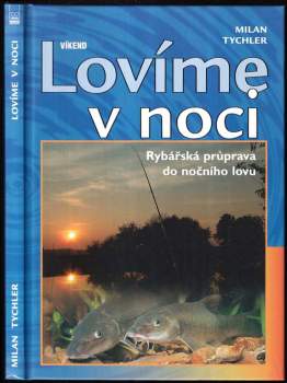 Milan Tychler: Lovíme v noci