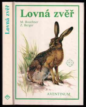 Lovná zvěř - Zdeněk Berger, Miroslav Bouchner (1991, Aventinum) - ID: 544363