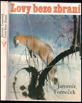 Jaromír Tomeček: Lovy beze zbraní