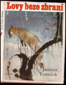 Lovy beze zbraní : výběr proz - Jaromír Tomeček (1976, Albatros) - ID: 776677