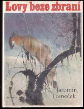 Jaromír Tomeček: Lovy beze zbraní