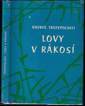 Lovy v rákosí - Gavriil Nikolajevič Trojepol'skij (1965, Svět sovětů) - ID: 740138