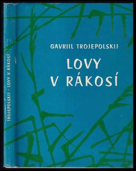 Lovy v rákosí - Gavriil Nikolajevič Trojepol'skij (1965, Svět sovětů) - ID: 790709