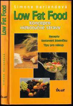Low fat food : koncepce nízkotučné stravy : recepty, sestavení jídelníčku, tipy pro nákup : koncepce nízkotučné stravy : recepty, sestavení jídelníčku