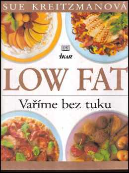 Sue Kreitzman: Low fat : vaříme bez tuku