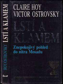 Lstí a klamem : znepokojivý pohled do nitra Mosadu - Claire Hoy, Victor Ostrovsky (1991, Ikar) - ID: 835534