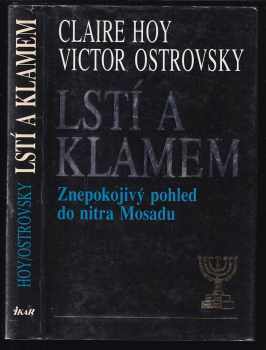 Lstí a klamem : znepokojivý pohled do nitra Mosadu - Claire Hoy, Victor Ostrovsky (1991, Ikar) - ID: 829026