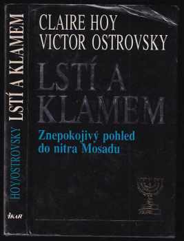 Lstí a klamem : znepokojivý pohled do nitra Mosadu - Claire Hoy, Victor Ostrovsky (1991, Ikar) - ID: 849808