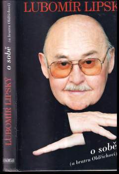 Lubomír Lipský o sobě (a bratru Oldřichovi) : hra vzpomínek