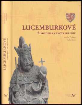 Lucemburkové : životopisná encyklopedie