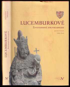 Jaroslav Čechura: Lucemburkové : životopisná encyklopedie
