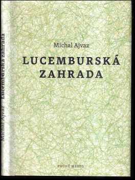 Michal Ajvaz: Lucemburská zahrada