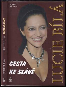 Robert Rohál: Lucie Bílá - cesta ke slávě
