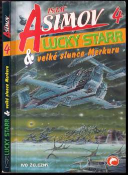 Isaac Asimov: Asimov 4 : Lucky Starr & velké slunce Merkuru