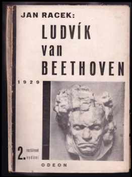Jan Racek: Ludvík van Beethoven : studie o životě a díle