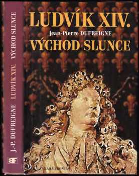 Jean-Pierre Dufreigne: Ludvík XIV