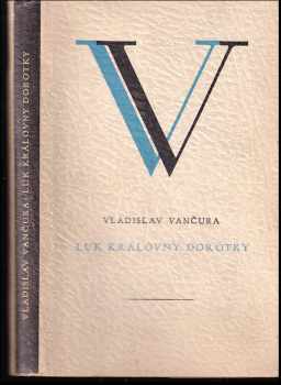 Luk královny Dorotky : povídky - Vladislav Vančura (1947, Družstevní práce) - ID: 219012