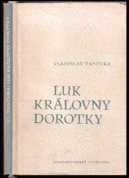 Luk královny Dorotky : povídky - Vladislav Vančura (1954, Československý spisovatel) - ID: 742764