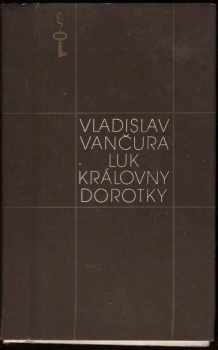 Luk královny Dorotky - Vladislav Vančura (1982, Československý spisovatel) - ID: 439683