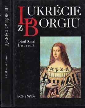 Lukrécie z Borgiů - Jacques Laurent (1993, Bohemia) - ID: 465060
