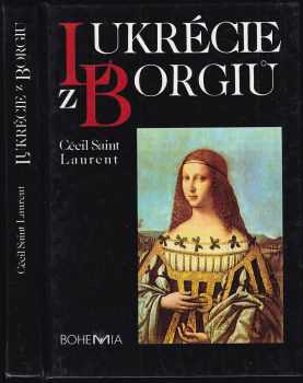 Lukrécie z Borgiů - Jacques Laurent (1993, Bohemia) - ID: 478015